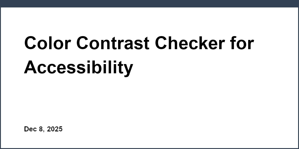 Color Contrast Checker for Accessibility